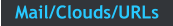 Mail/Clouds/URLs